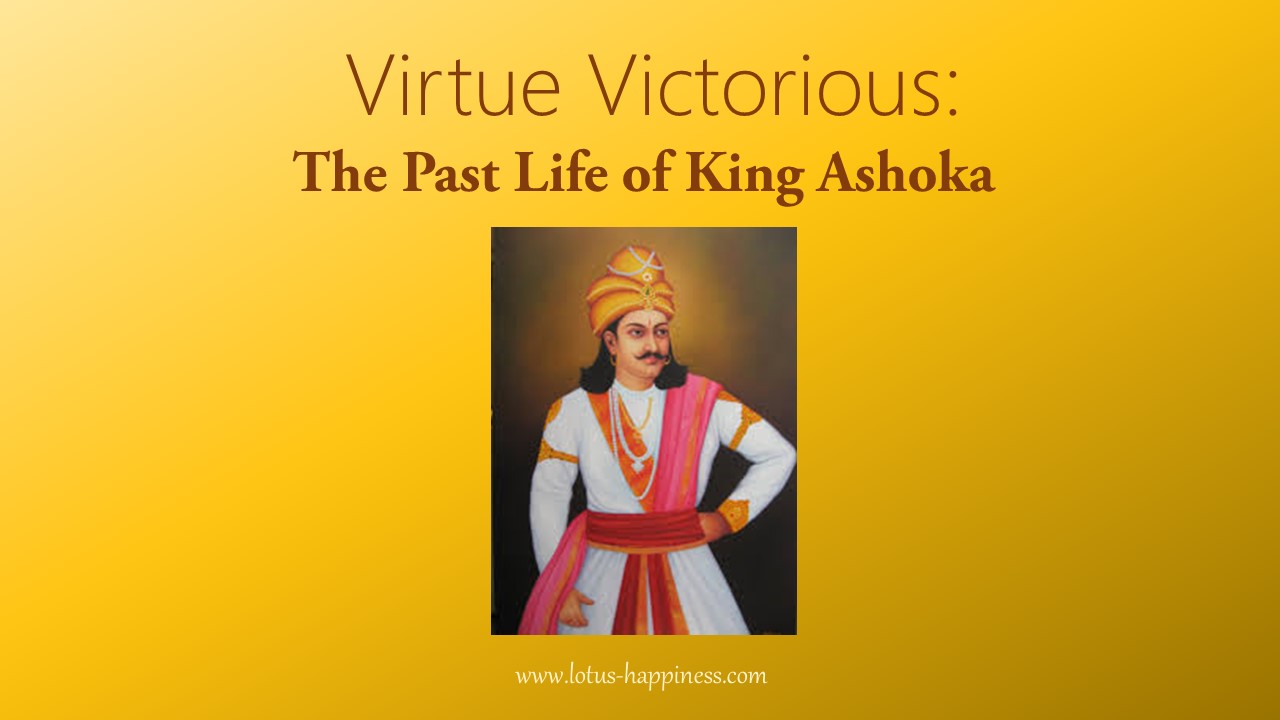 Virtue Victorious The Past Life of King Ashoka Lotus